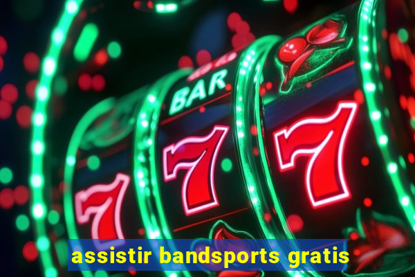 assistir bandsports gratis